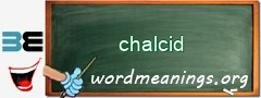 WordMeaning blackboard for chalcid